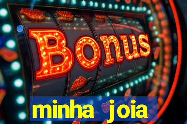 minha joia significado minha joia giria